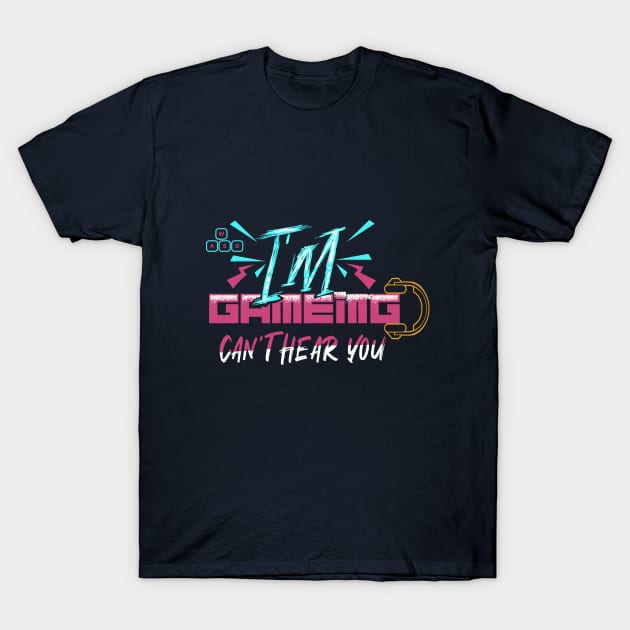 cant hear you im gaming T-Shirt by IbrahemHassan